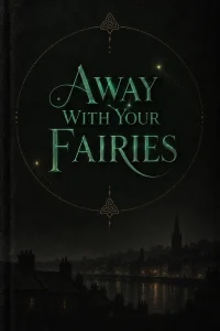 Placeholder cover for Away With Your Fairies, a YA fantasy novel.